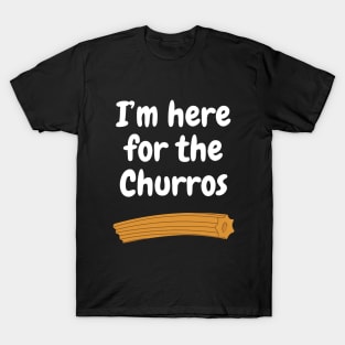 I'm here for the Churros T-Shirt